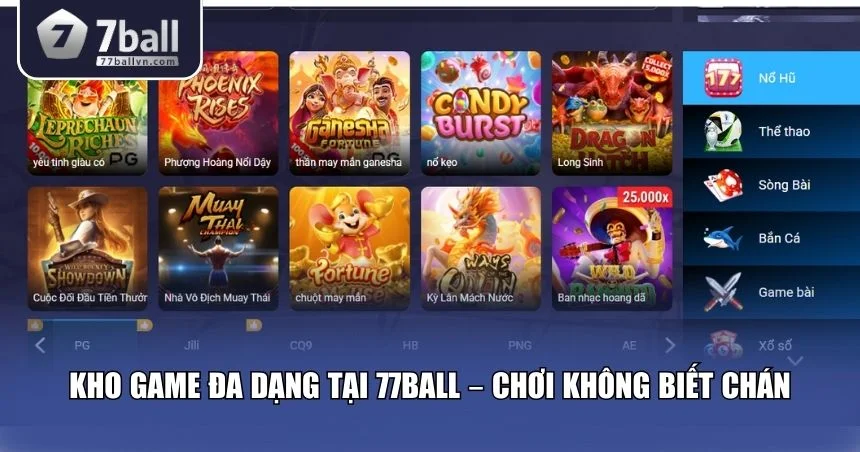 77Ball còn nổi bật nhờ vào kho game giải trí phong phú